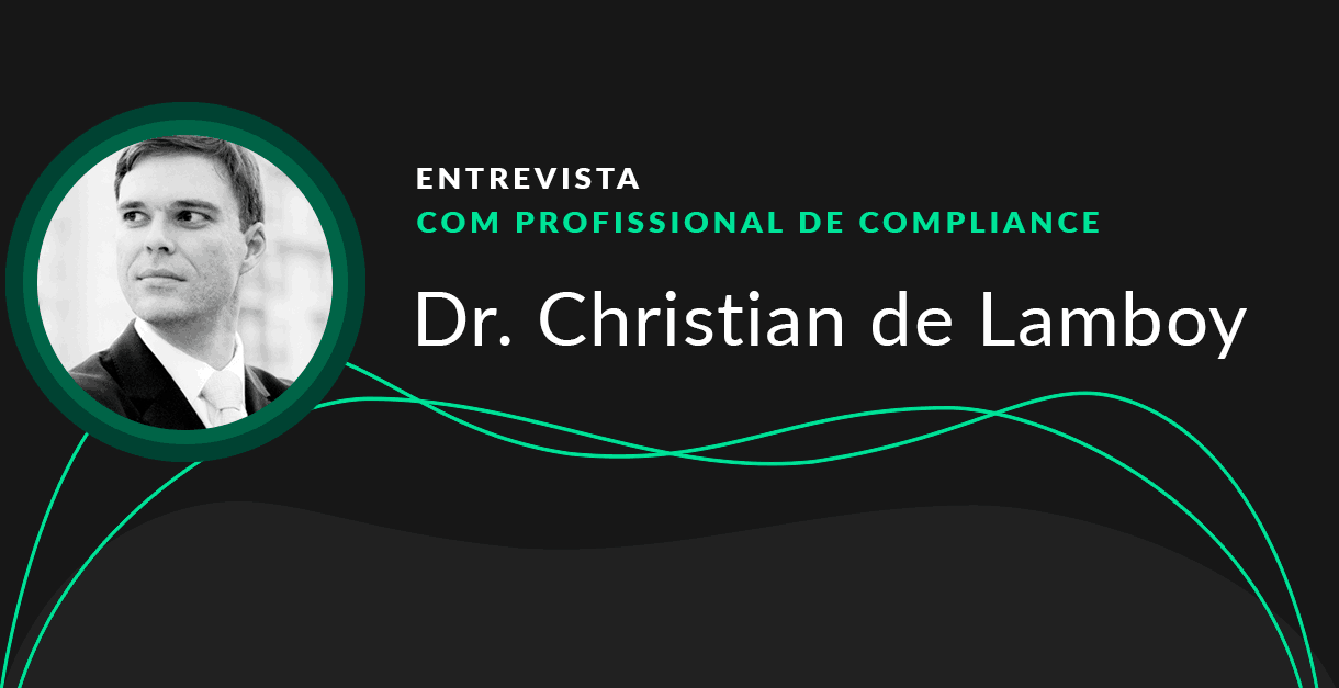 entevista com profissional de compliance, dr. christian de Lamboy