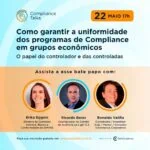 Compliance Talks - Como garantir a uniformidade dos programas de compliance em grupos econômicos