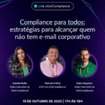 Live clickCompliance – Compliance para todos: estratégias para alcançar quem não tem e-mail corporativo