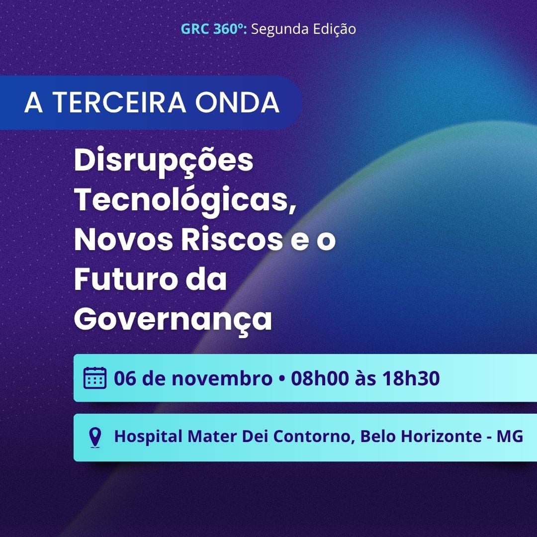 Cartaz roxo e azul gradiente para "A Terceira Onda: Disrupções Tecnológicas, Novos Riscos e o Futuro da Governança". O texto indica "GRC 360°: Segunda Edição" no topo. O evento ocorre em 06 de novembro, das 08h00 às 18h30, no Hospital Mater Dei Contorno, Belo Horizonte - MG.